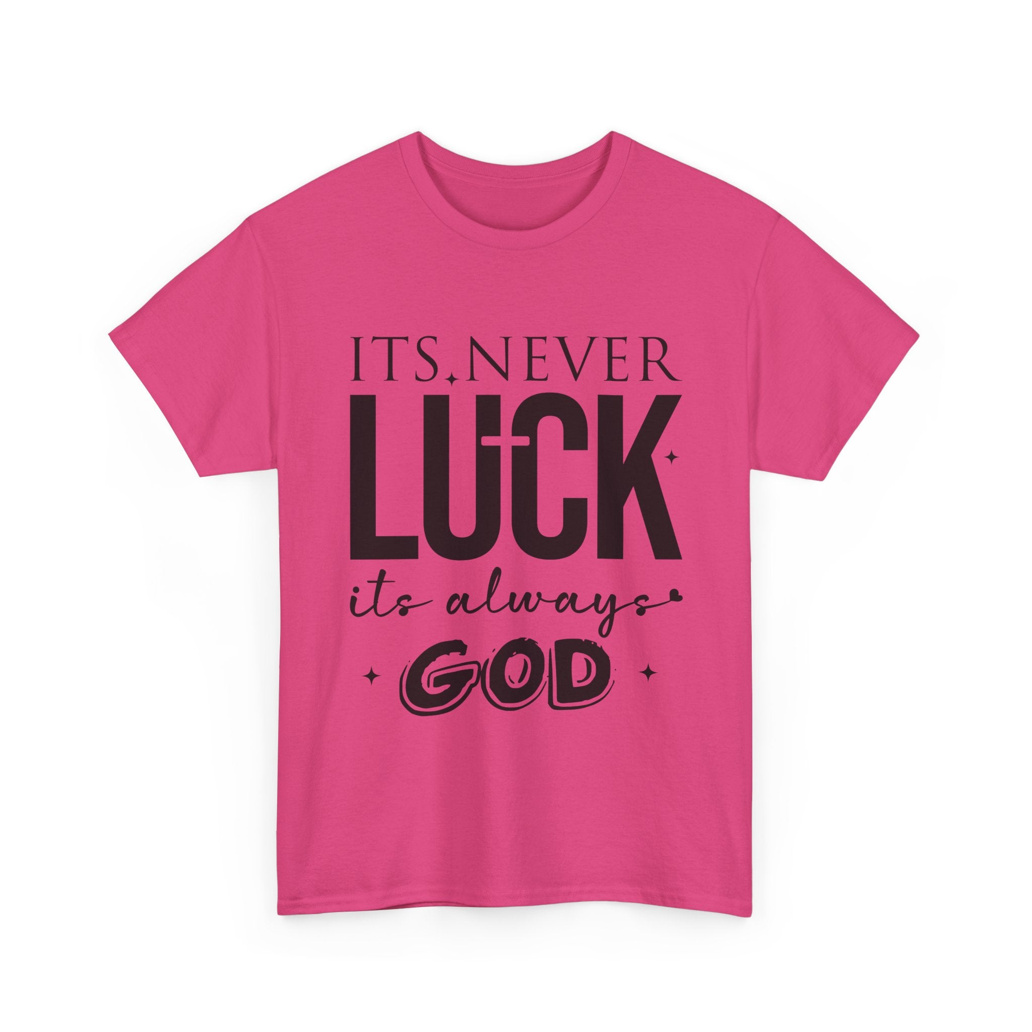 It's Never Luck, It's Always God Tee — Inspirational Christian Unisex Cotton T-Shirt
