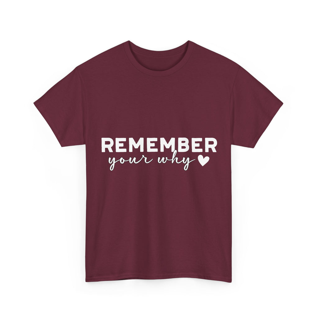 Remember Your Why Tee — Minimalist Heart Motivational Unisex Cotton Tshirt