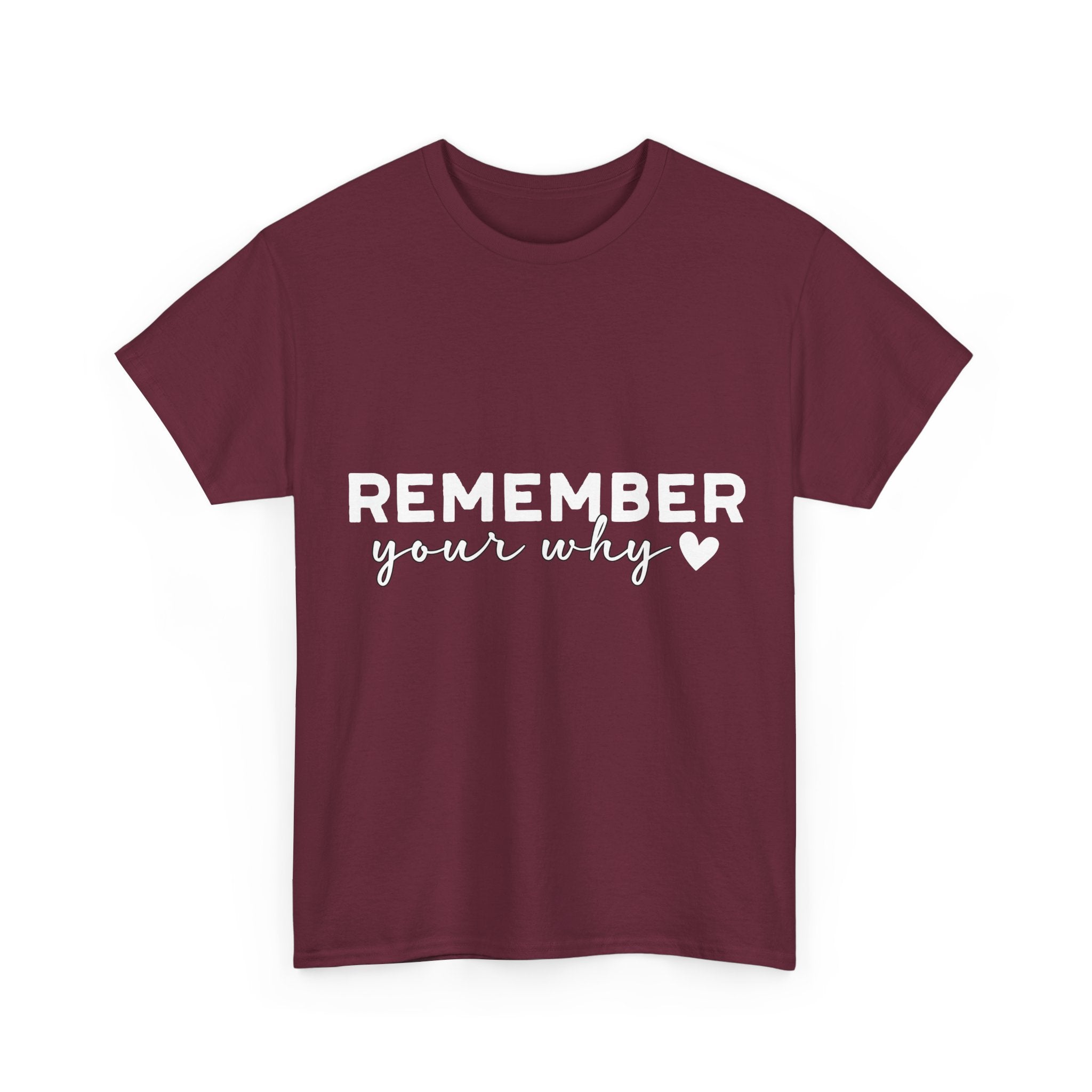 Remember Your Why Tee — Minimalist Heart Motivational Unisex Cotton Tshirt