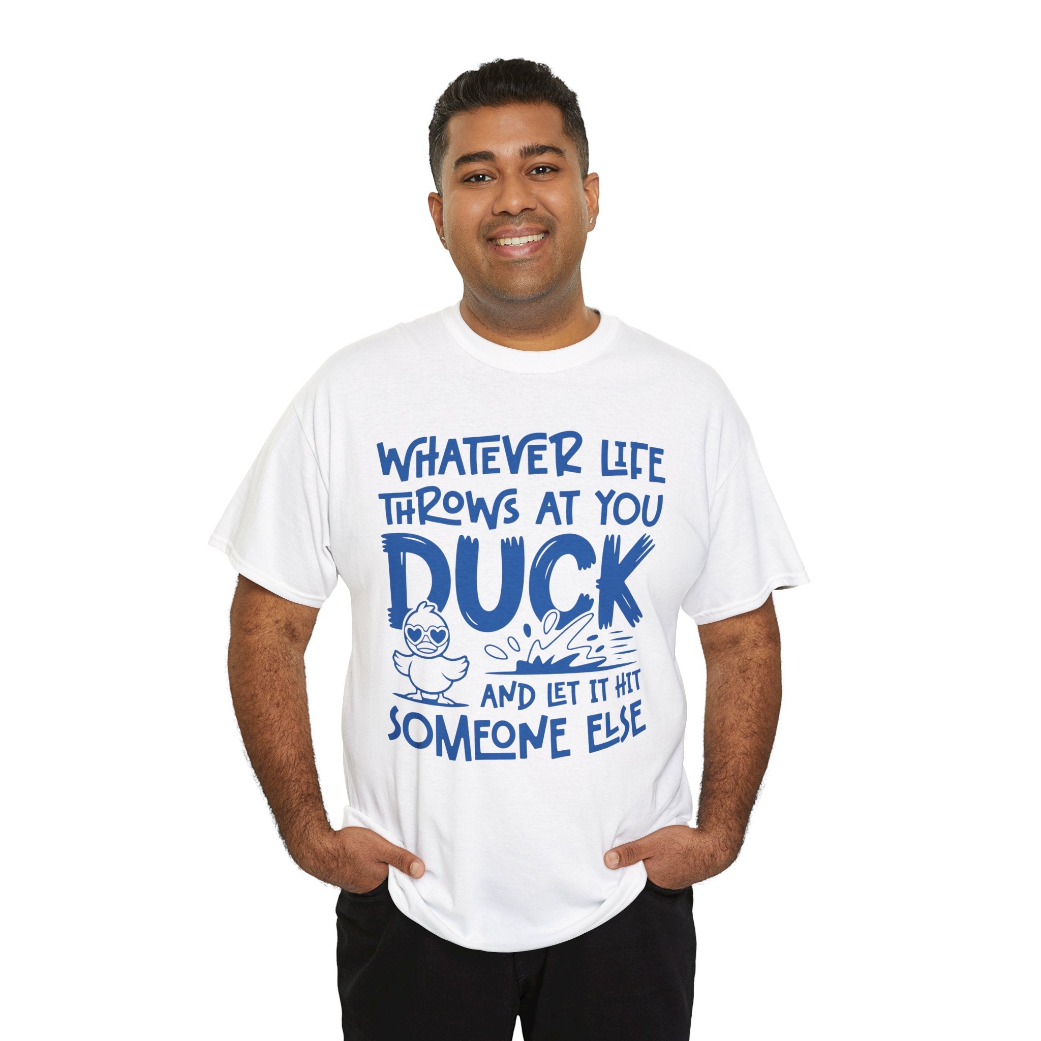 Funny Duck T-Shirt — “Whatever life throws at you, duck and let it hit someone else” Unisex Cotton Tee