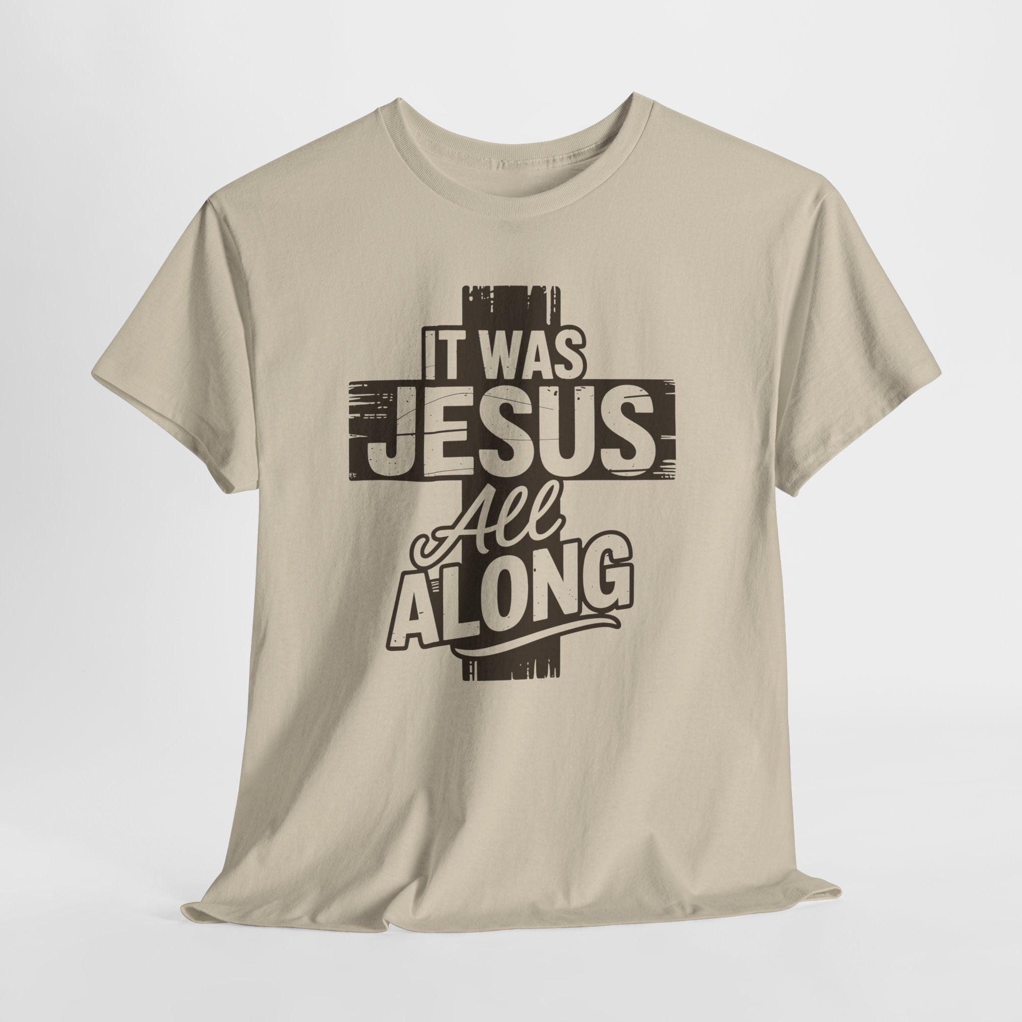 It Was Jesus All Along T-Shirt — Rustic Brown Cross Christian Unisex Cotton Tee