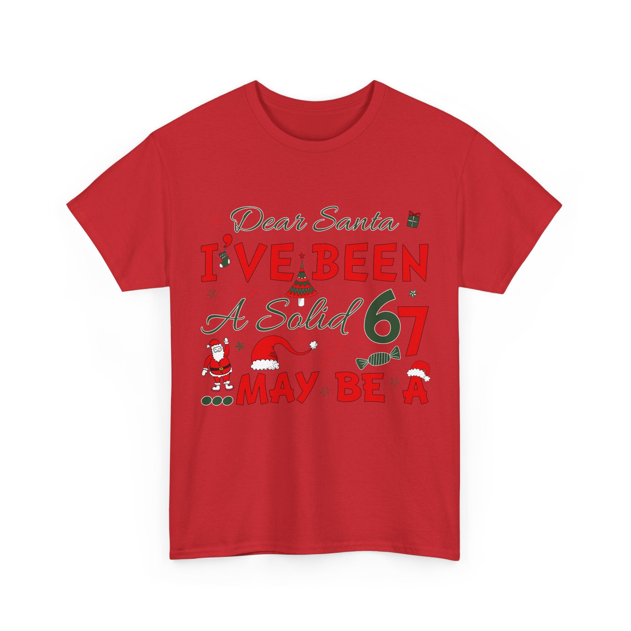Funny Christmas “Dear Santa, I’ve Been A Solid 67, Maybe A” Unisex Cotton Tee