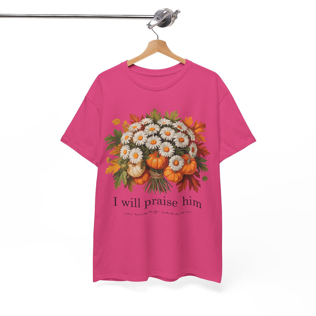 I Will Praise Him In Every Season Fall Floral Unisex Cotton Tee