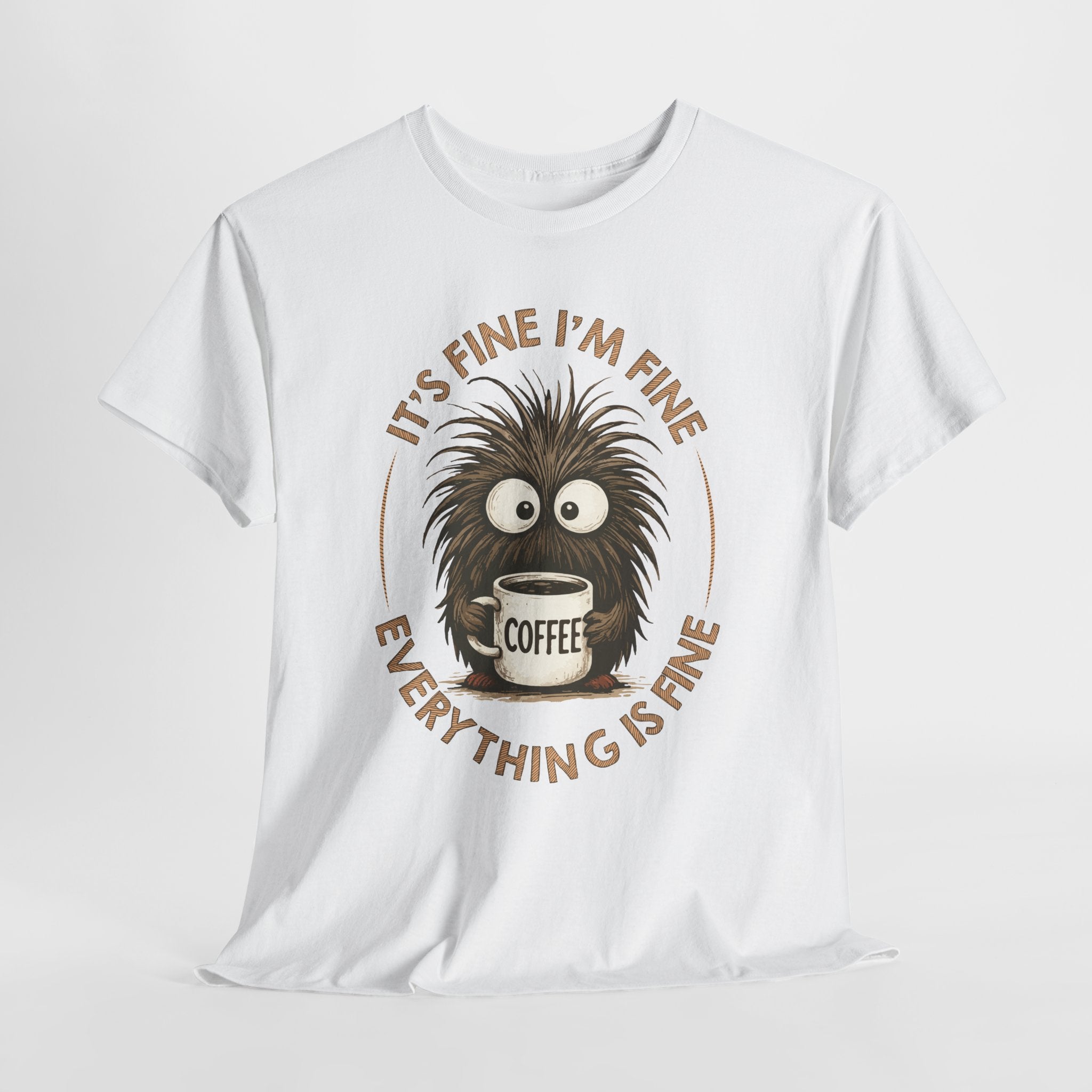 Funny Coffee Tee — “It’s fine I’m fine everything is fine” Fuzzy Creature Mug Unisex Cotton Tee