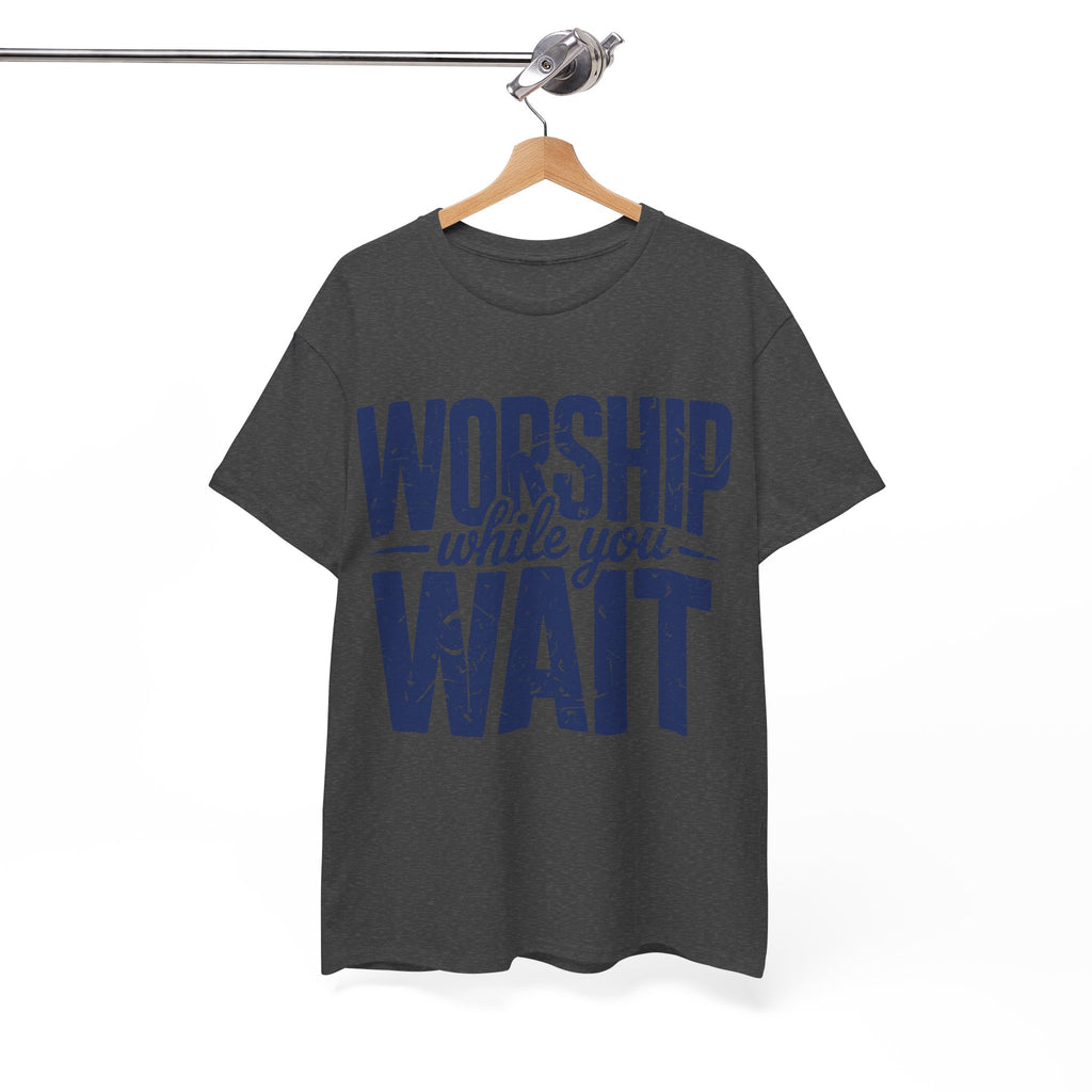 Worship While You Wait T‑Shirt — Distressed Pastel Blue Faith Unisex Cotton Tee
