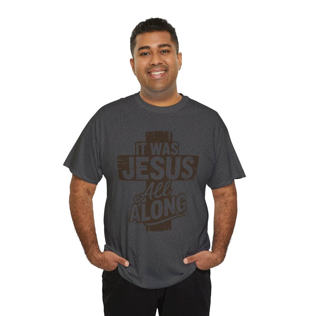 It Was Jesus All Along T-Shirt — Rustic Brown Cross Christian Unisex Cotton Tee
