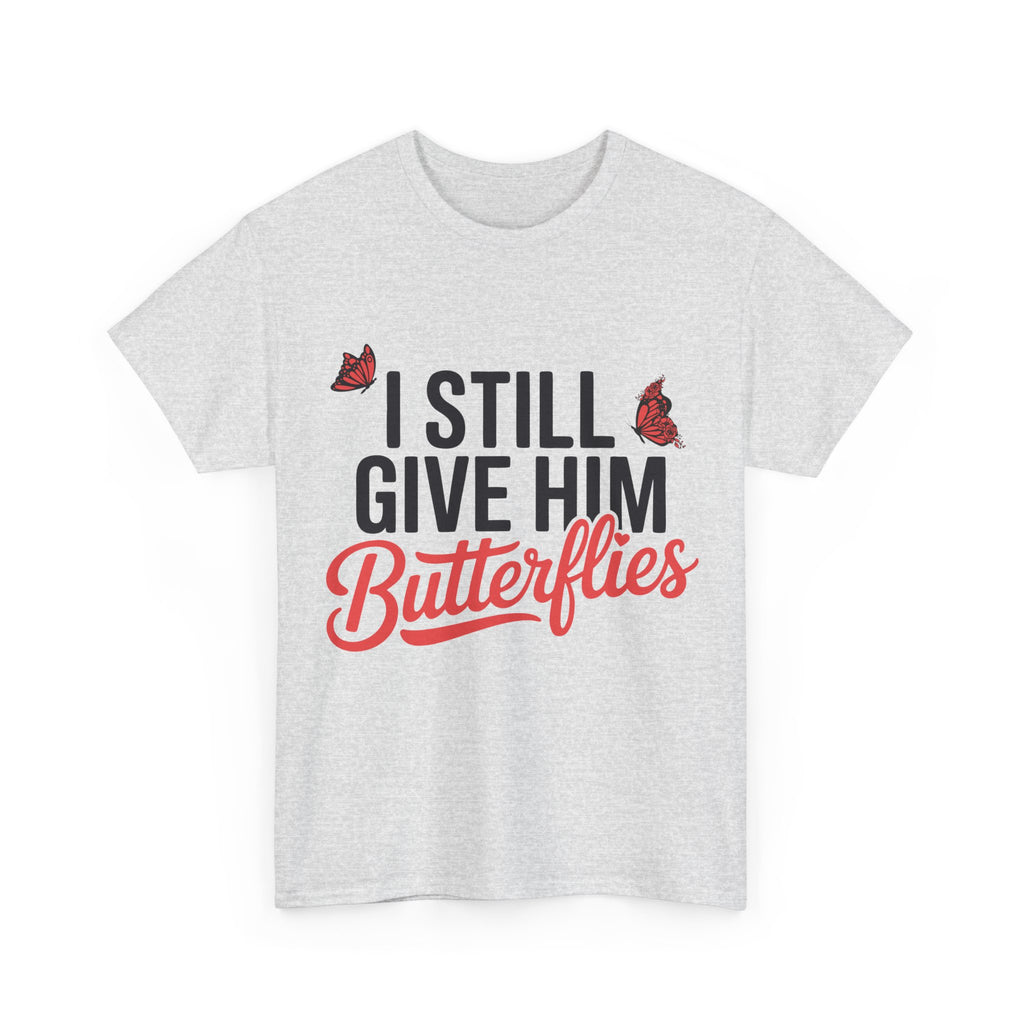 I Still Give Him Butterflies T-Shirt — Romantic Floral Butterfly Unisex Cotton Tee