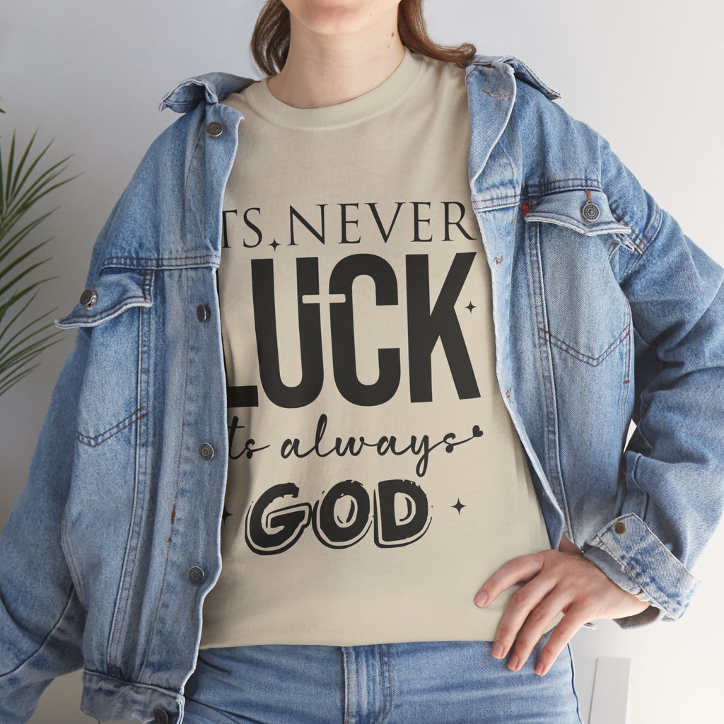 It's Never Luck, It's Always God Tee — Inspirational Christian Unisex Cotton T-Shirt