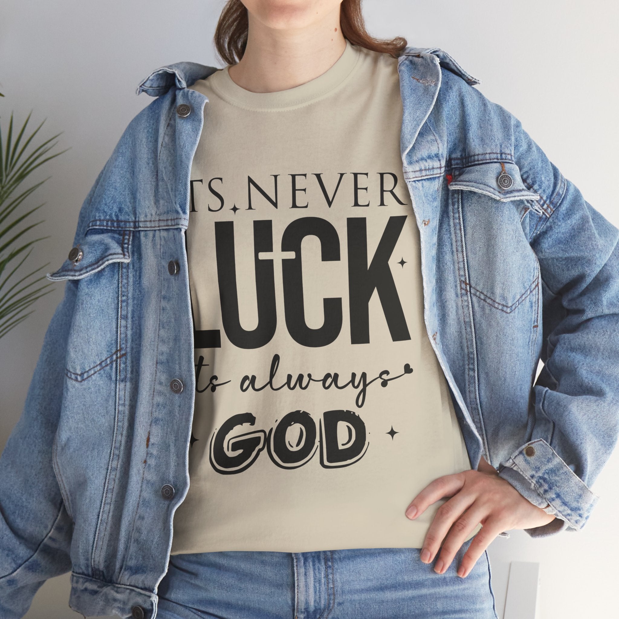 It's Never Luck, It's Always God Tee — Inspirational Christian Unisex Cotton T-Shirt