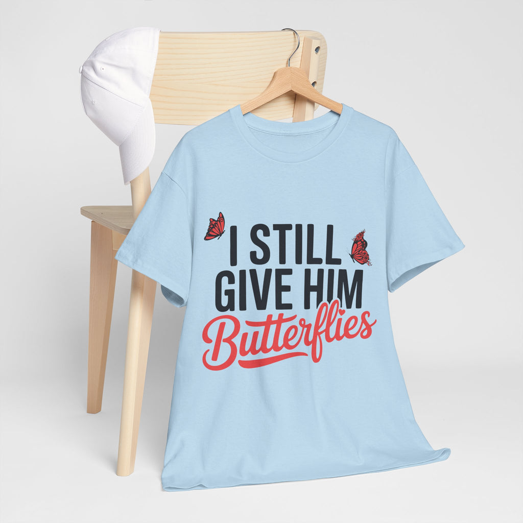 I Still Give Him Butterflies T-Shirt — Romantic Floral Butterfly Unisex Cotton Tee