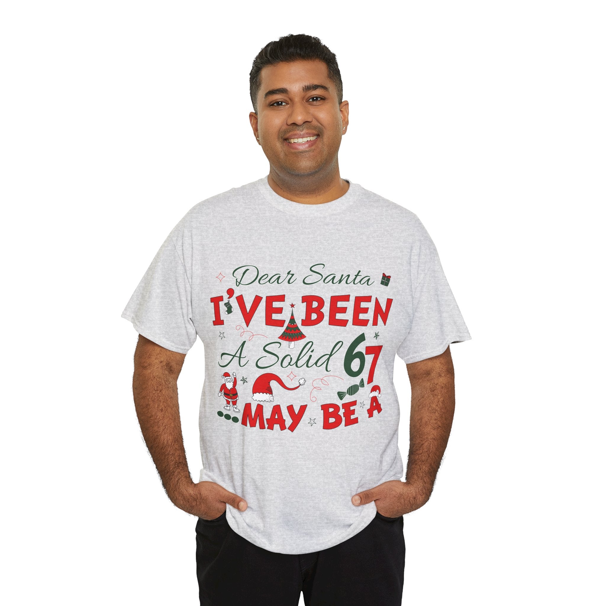 Funny Christmas “Dear Santa, I’ve Been A Solid 67, Maybe A” Unisex Cotton Tee