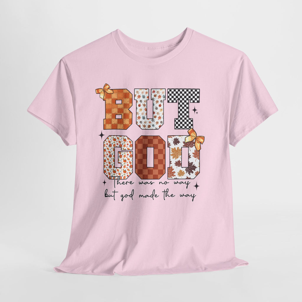 BUT GOD Fall Tee — “There was no way but God made the way”.Unisex Cotton Tee