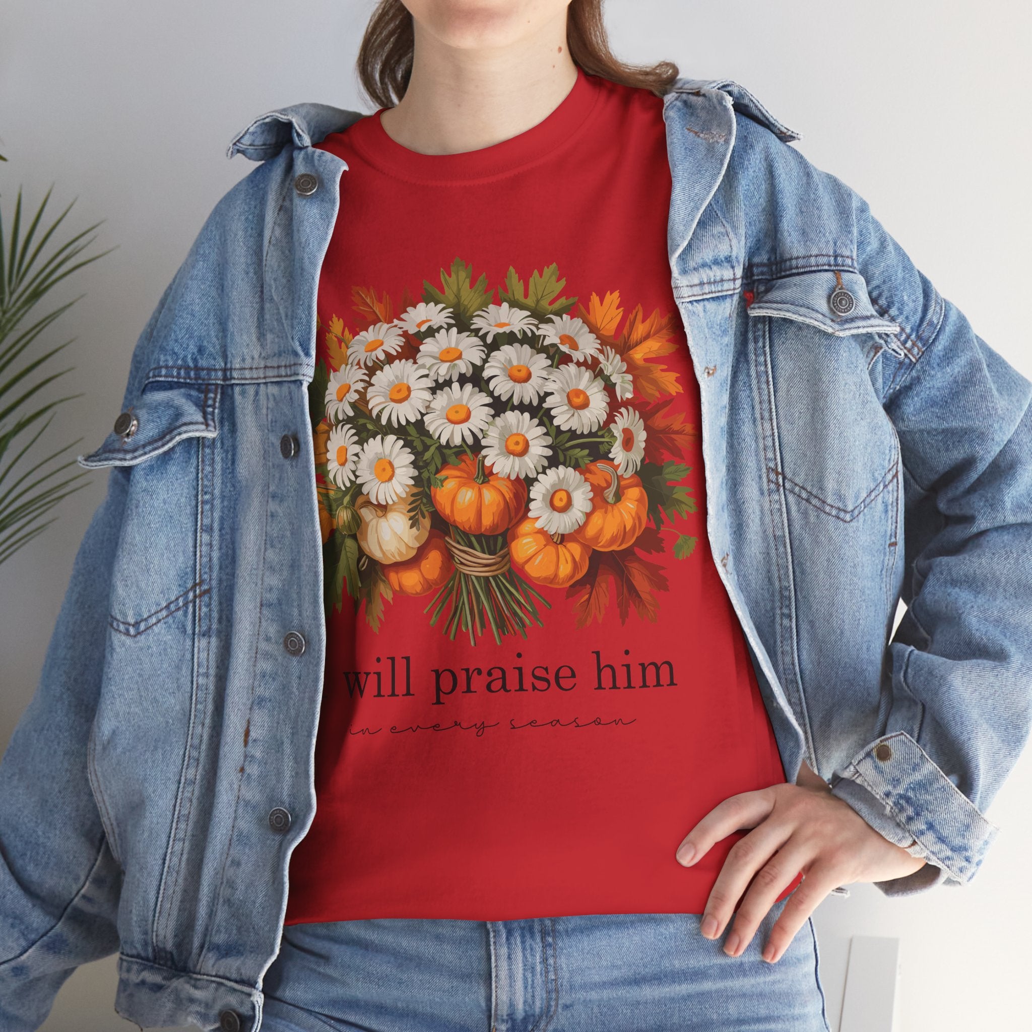 I Will Praise Him In Every Season Fall Floral Unisex Cotton Tee