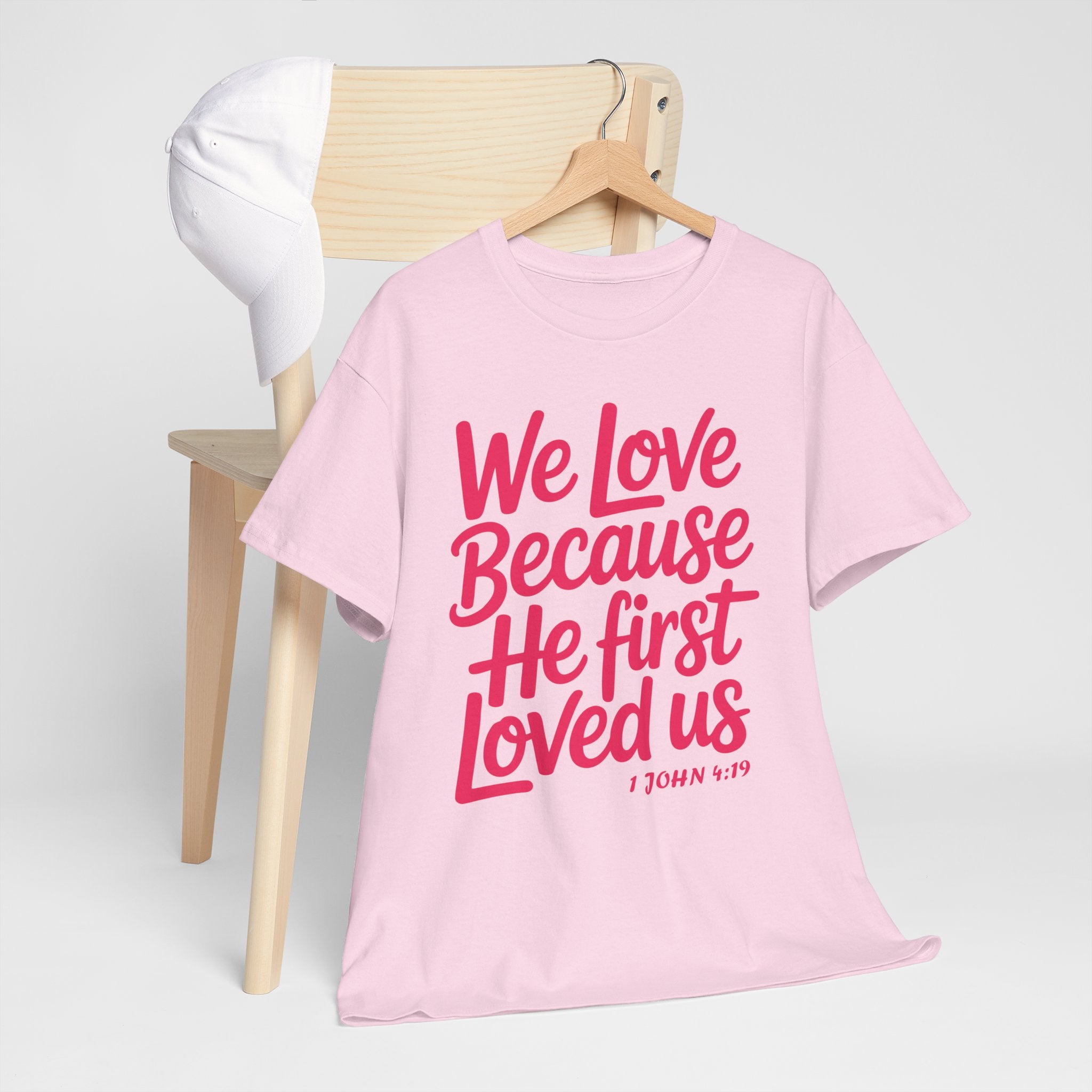 We Love Because He First Loved Us - 1 John 4:19 Unisex Cotton Tee