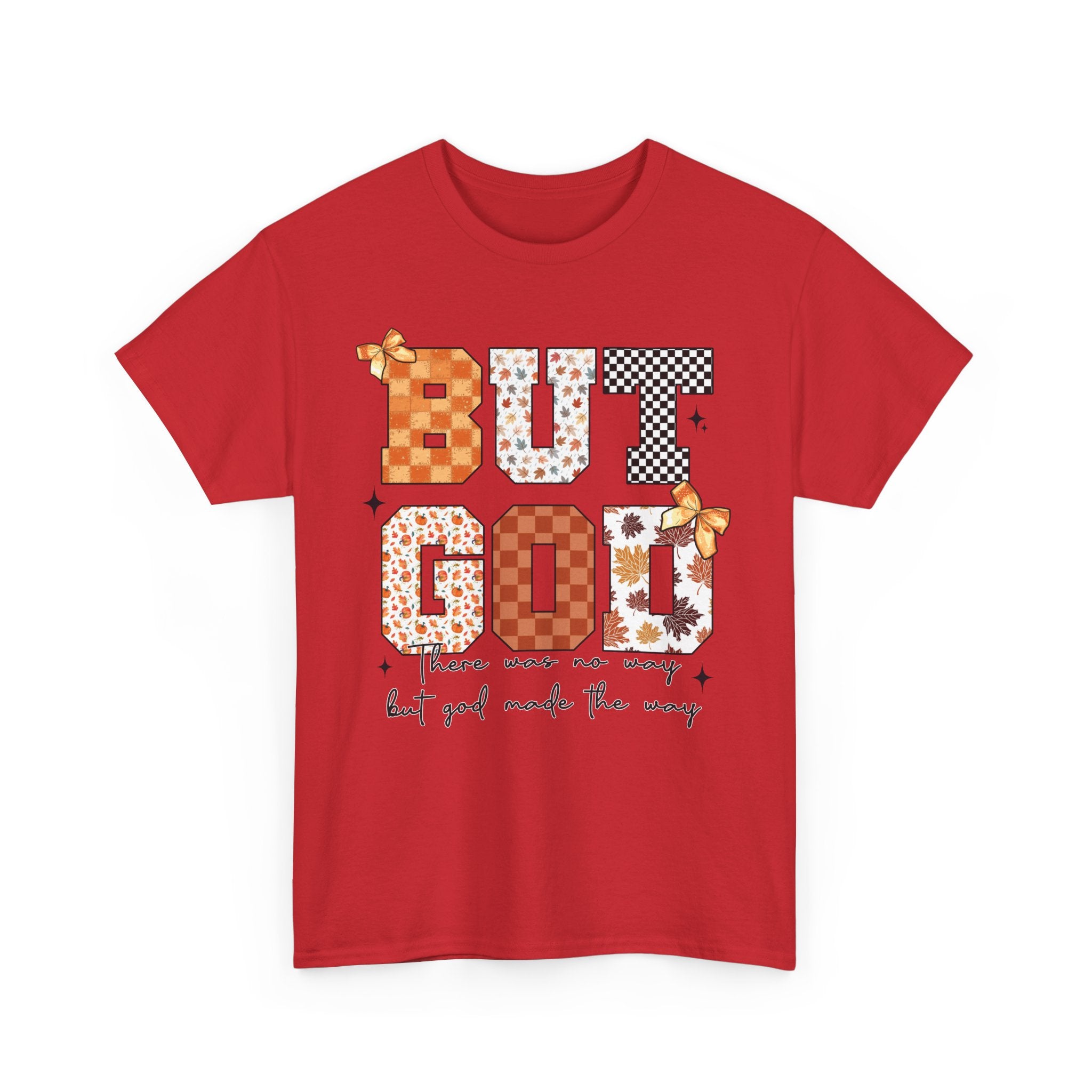BUT GOD Fall Tee — “There was no way but God made the way”.Unisex Cotton Tee
