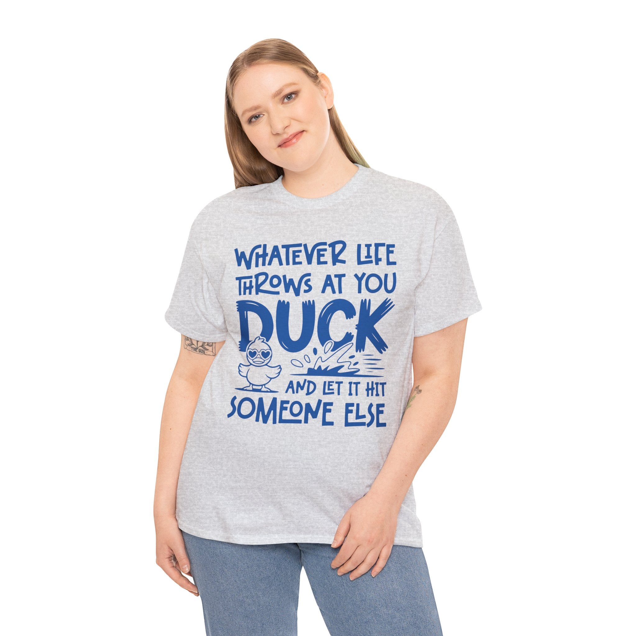 Funny Duck T-Shirt — “Whatever life throws at you, duck and let it hit someone else” Unisex Cotton Tee