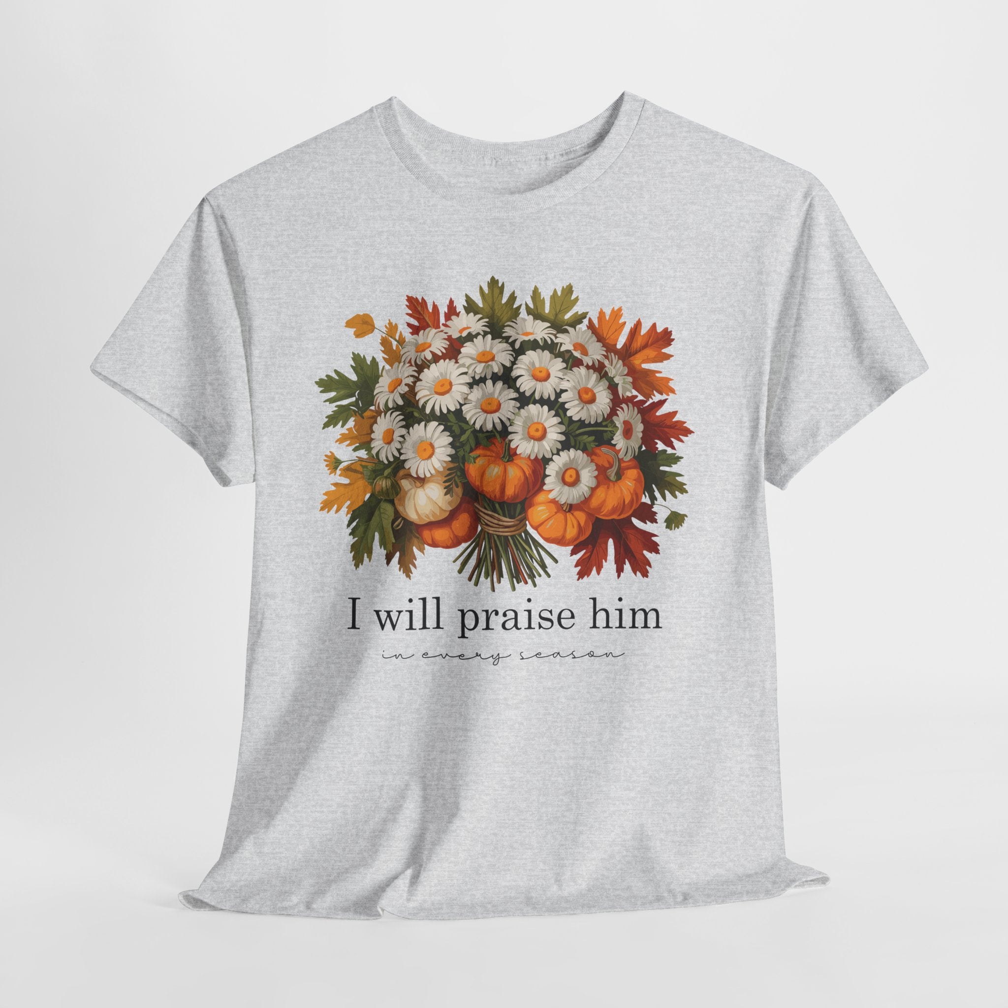 I Will Praise Him In Every Season Fall Floral Unisex Cotton Tee
