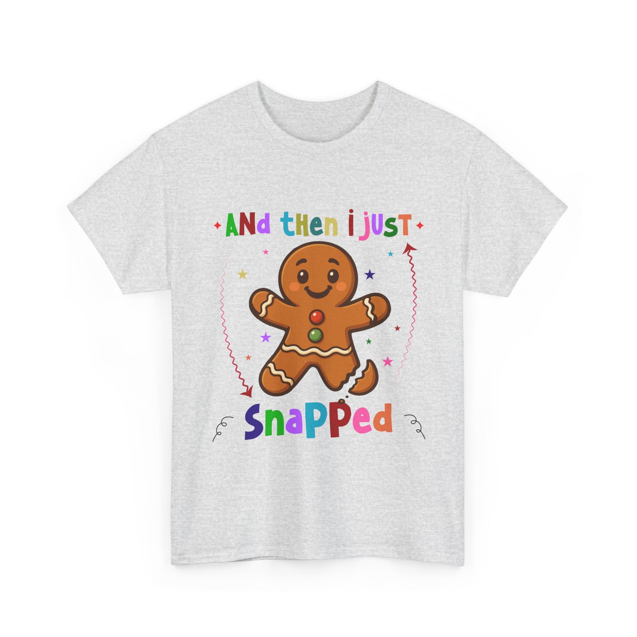 Gingerbread 'And Then I Just Snapped' Unisex Cotton T-Shirt