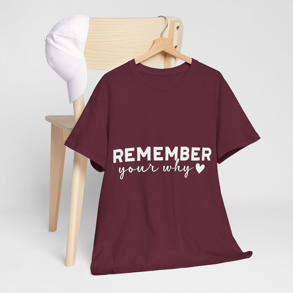 Remember Your Why Tee — Minimalist Heart Motivational Unisex Cotton Tshirt
