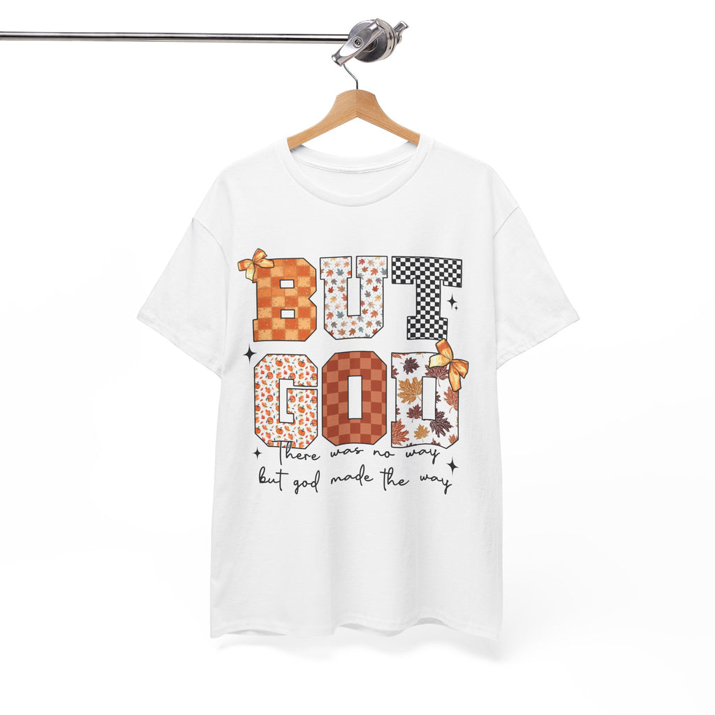 BUT GOD Fall Tee — “There was no way but God made the way”.Unisex Cotton Tee