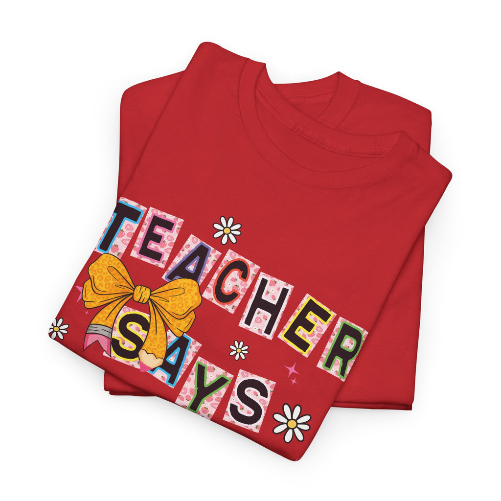 Teacher Says Comeback Unisex Tee