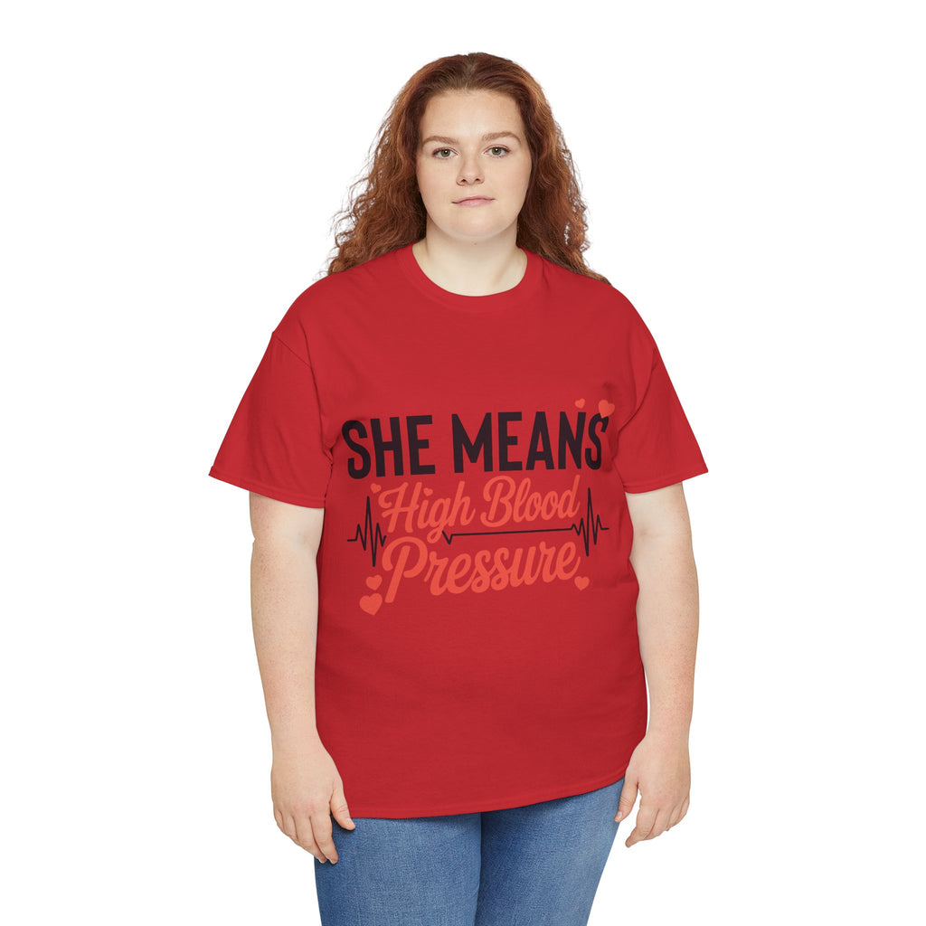 Funny Valentine T‑Shirt — “She Means High Blood Pressure” Heartbeat Unisex Cotton Tee