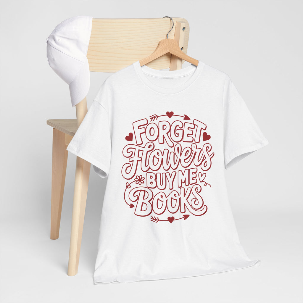 Forget Flowers Buy Me Books T-Shirt — Pink Heart Typography Unisex Cotton Tee