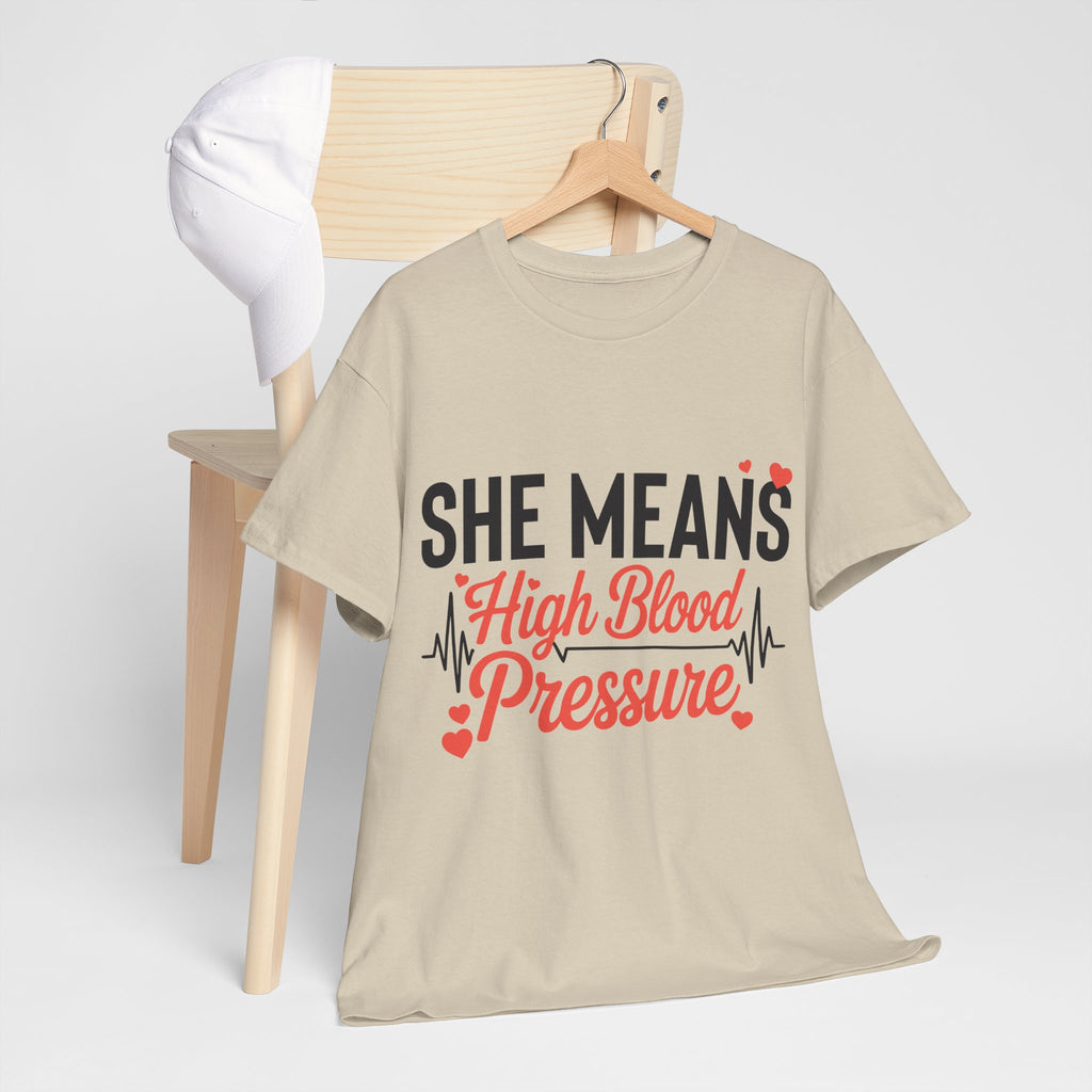 Funny Valentine T‑Shirt — “She Means High Blood Pressure” Heartbeat Unisex Cotton Tee