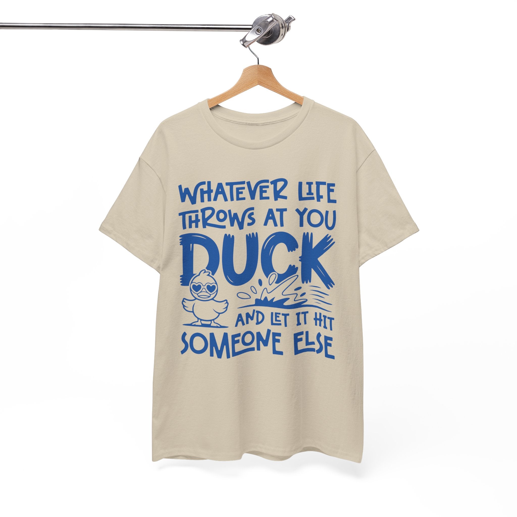 Funny Duck T-Shirt — “Whatever life throws at you, duck and let it hit someone else” Unisex Cotton Tee