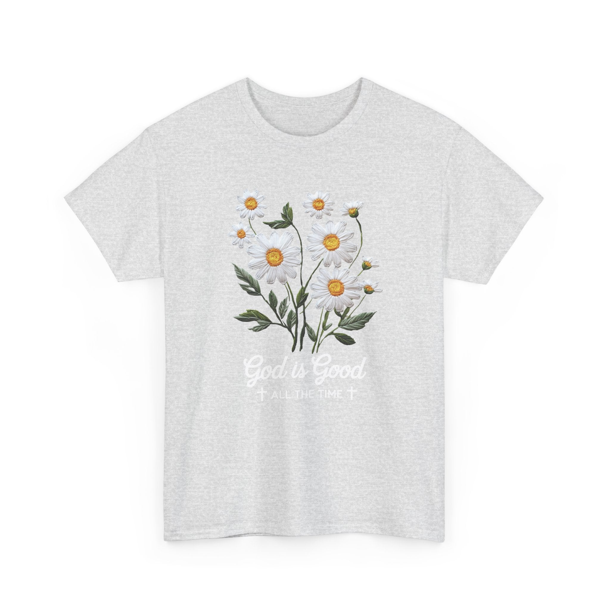 God Is Good All The Time Embroidered Daisy Unisex Cotton Tee