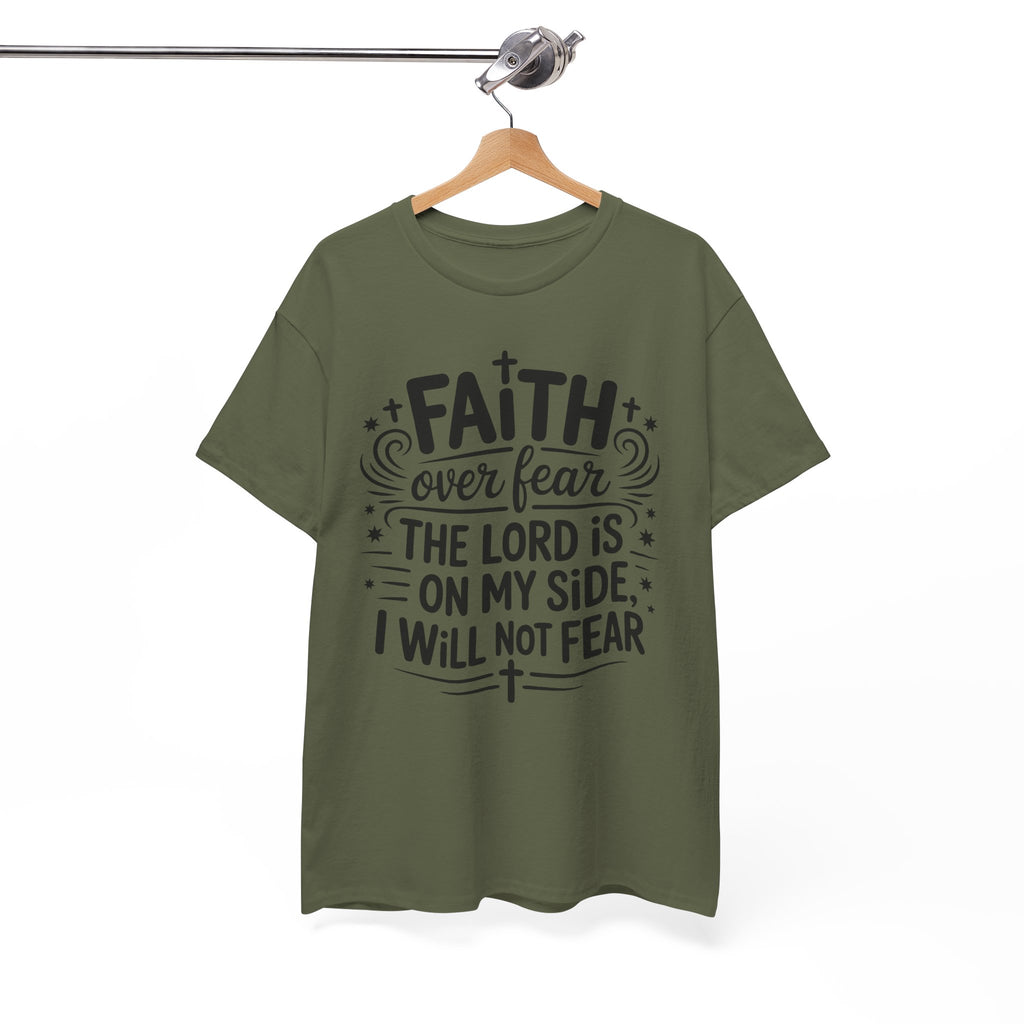 Faith Over Fear T-Shirt — "The Lord Is On My Side, I Will Not Fear" Christian Unisex Cotton Tee