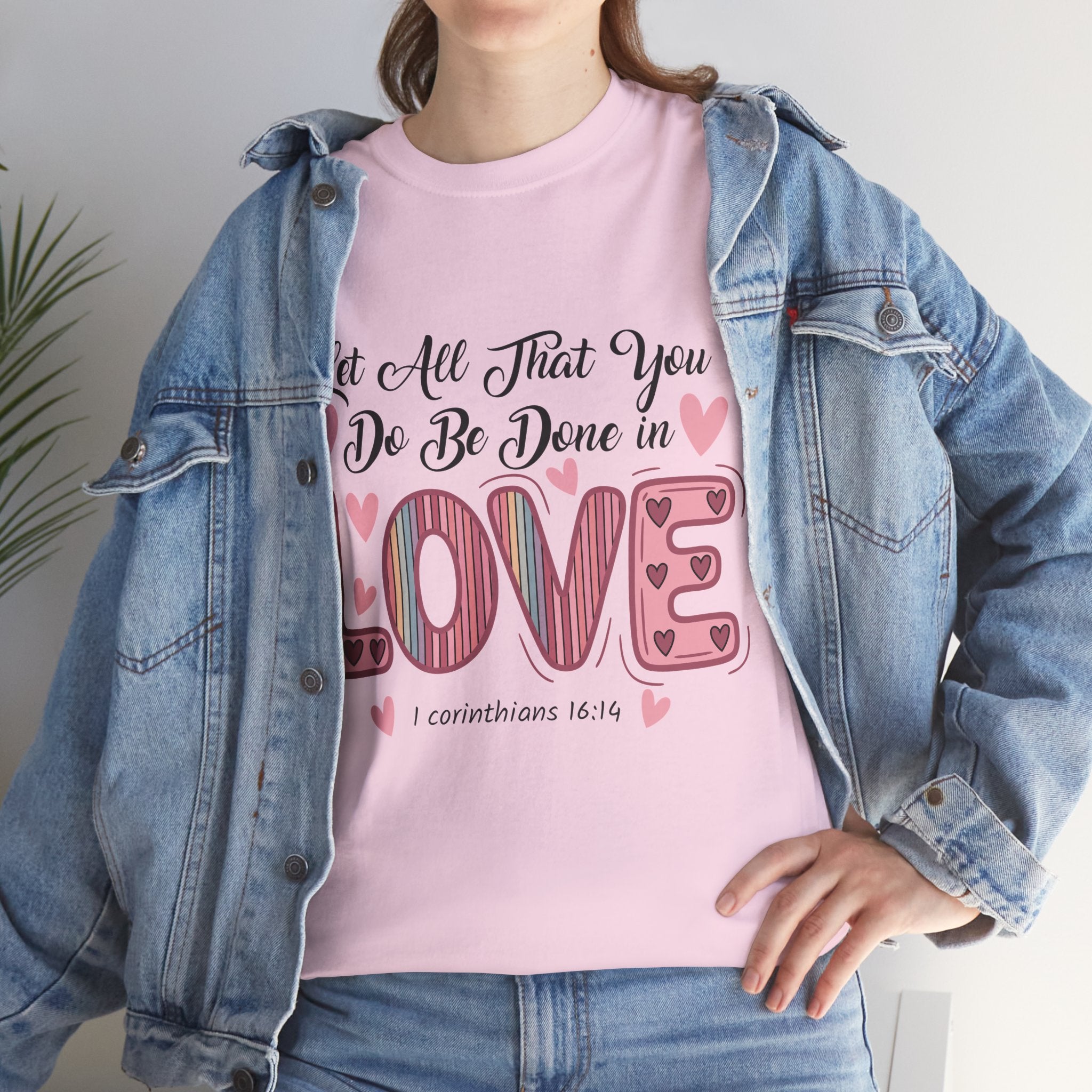 Christian Valentine T-Shirt — "Let All That You Do Be Done in Love" (1 Corinthians 16:14)..Unisex Cotton Tee
