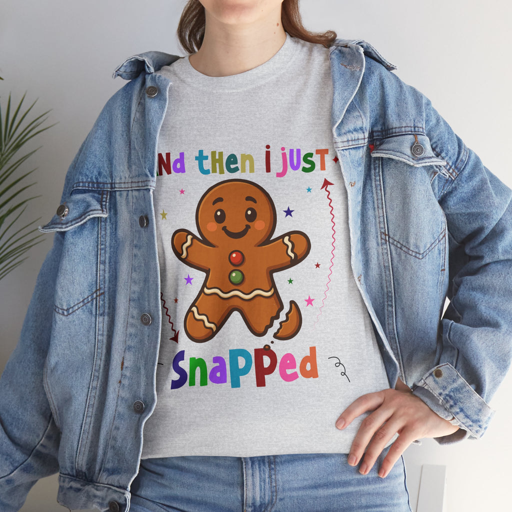 Gingerbread 'And Then I Just Snapped' Unisex Cotton T-Shirt