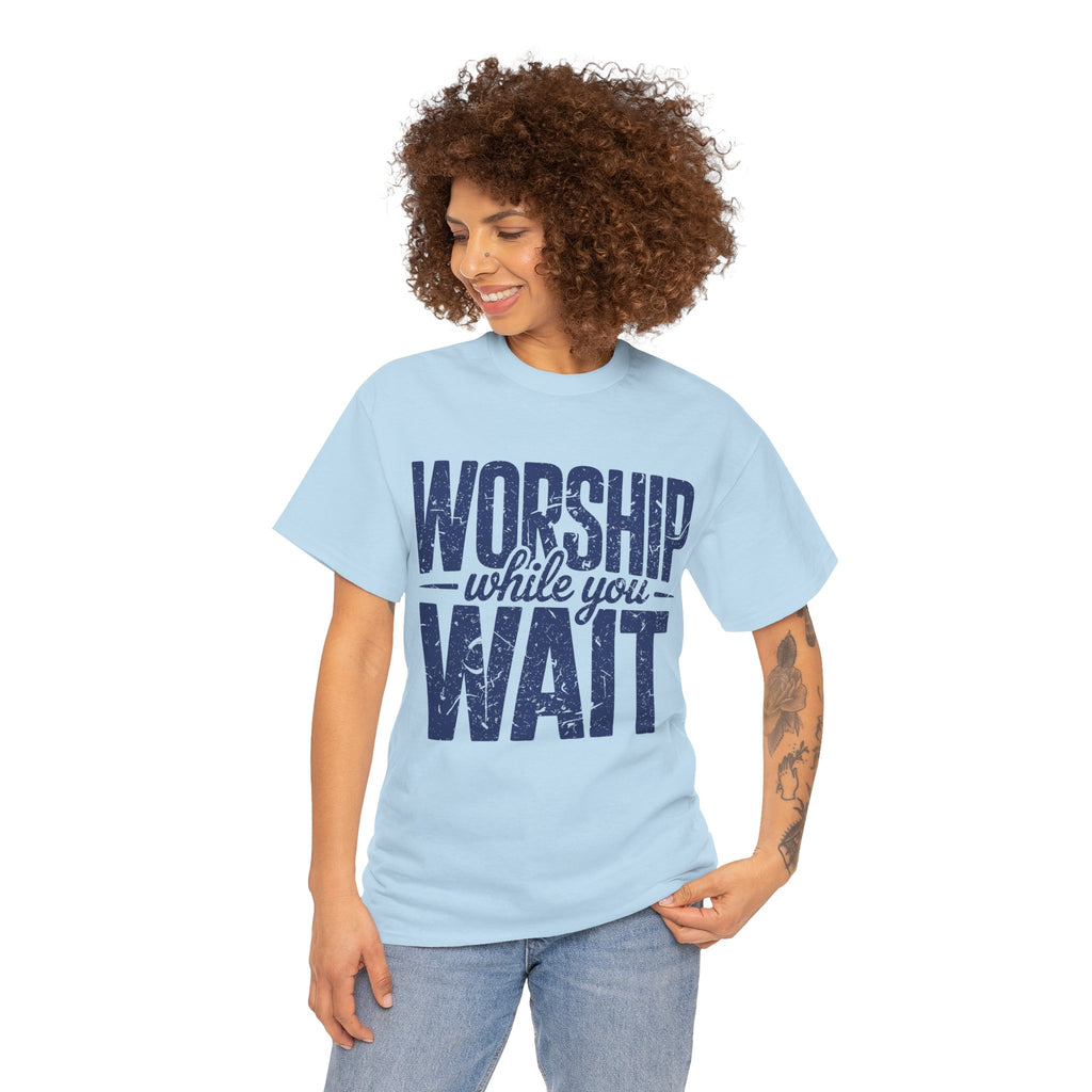 Worship While You Wait T‑Shirt — Distressed Pastel Blue Faith Unisex Cotton Tee