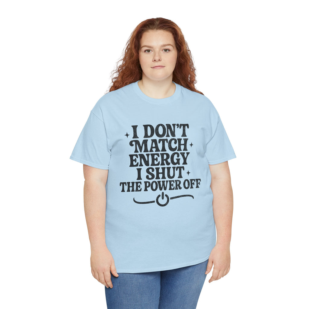 I Don’t Match Energy — Power Off Graphic Unisex Cotton Tee