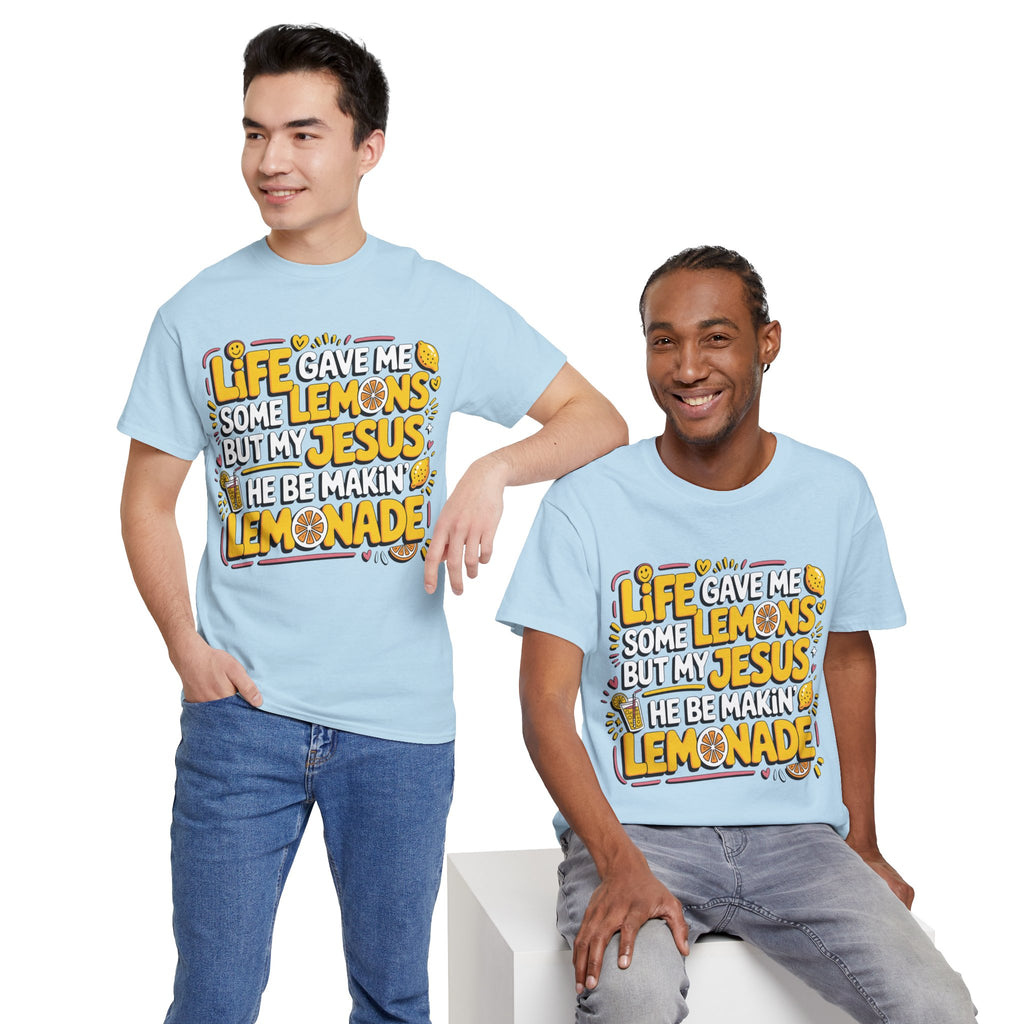 Christian Lemonade T-Shirt — “Life gave me some lemons but my Jesus he be makin’ lemonade”Unisex Cotton Tee