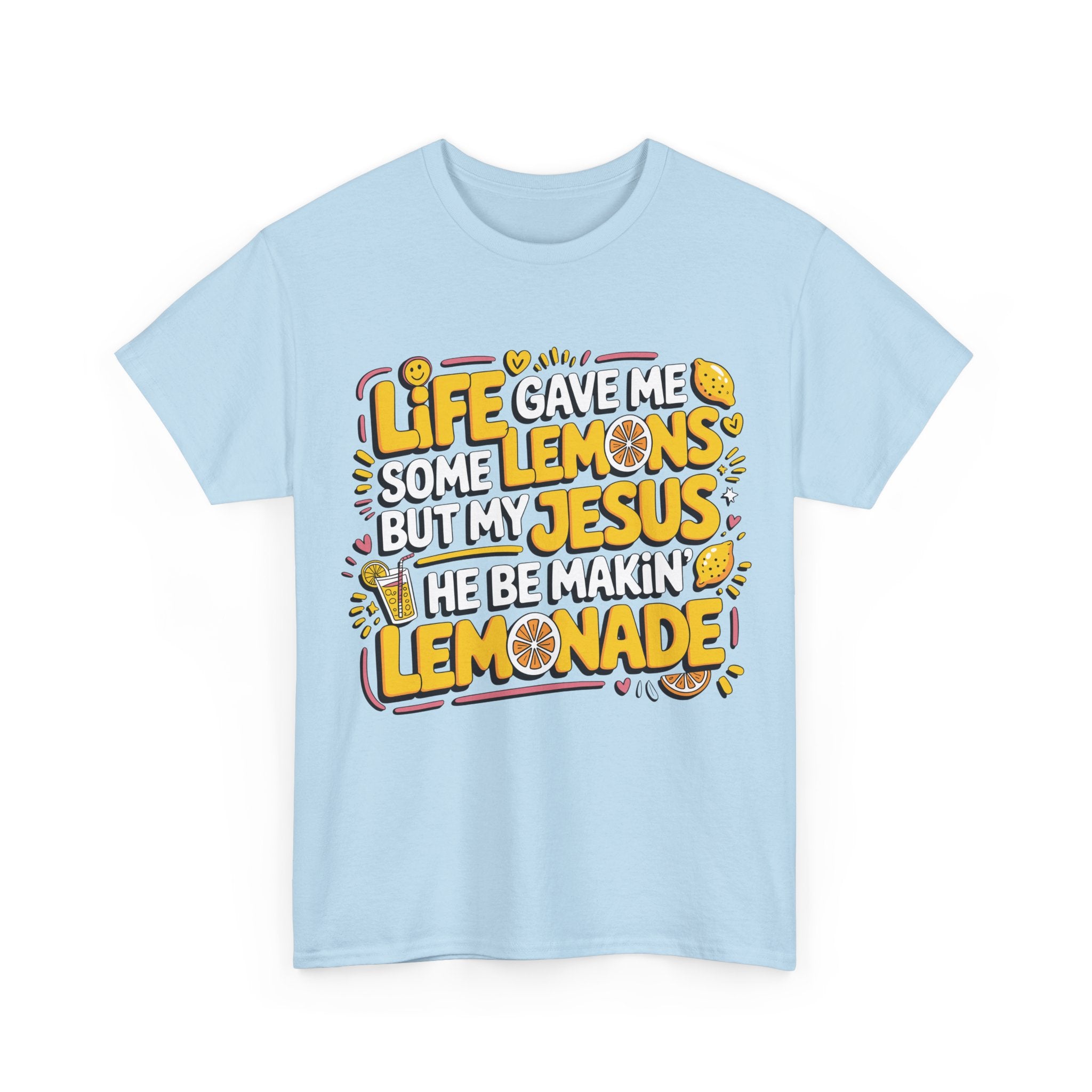 Christian Lemonade T-Shirt — “Life gave me some lemons but my Jesus he be makin’ lemonade”Unisex Cotton Tee
