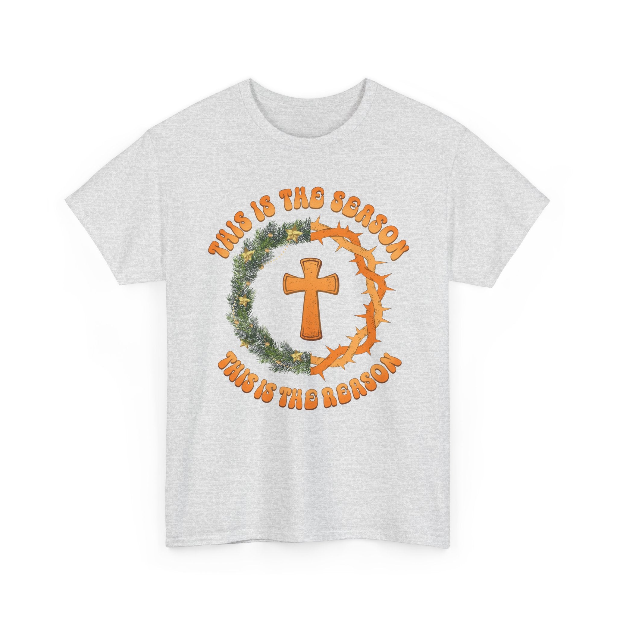 Christian T‑Shirt — "This is the Season, This is the Reason" (Golden Cross, Wreath & Crown of Thorns)..Unisex Cotton Tee
