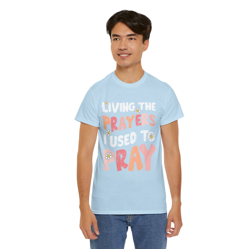 “Living the Prayers I Used to Pray” Daisy Unisex Cotton T-Shirt