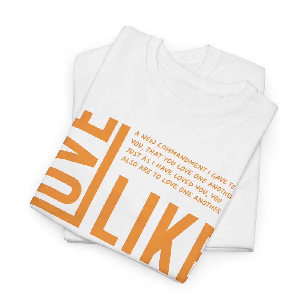 Love Like Jesus T-Shirt — John 13:34 Christian Unisex Cotton Tee