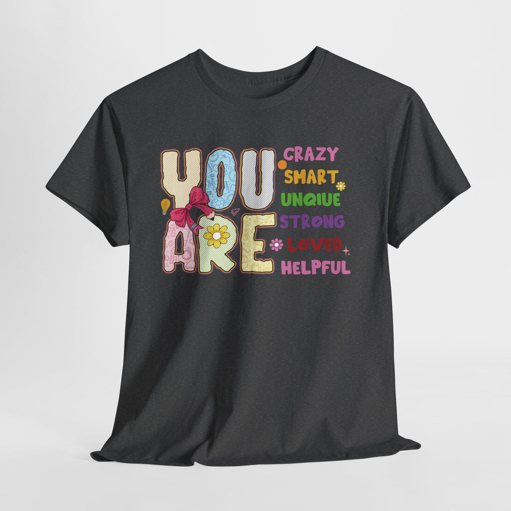 Empowering Quote Unisex Tee - Crazy, Smart, Unique, Strong, Loved, Helpful