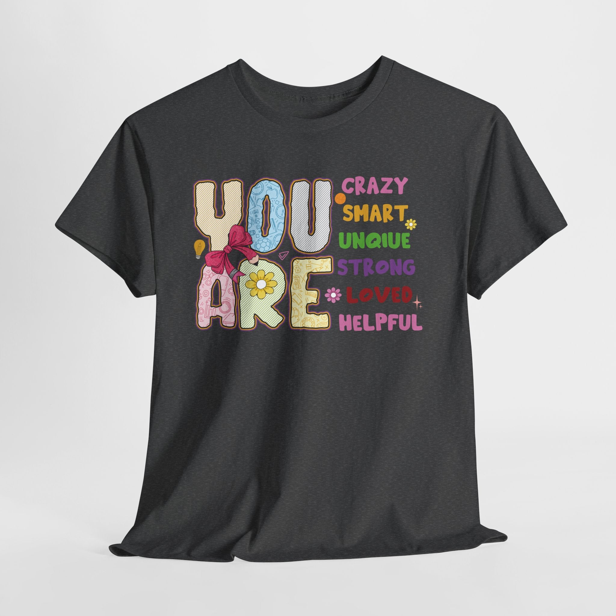 Empowering Quote Unisex Tee - Crazy, Smart, Unique, Strong, Loved, Helpful