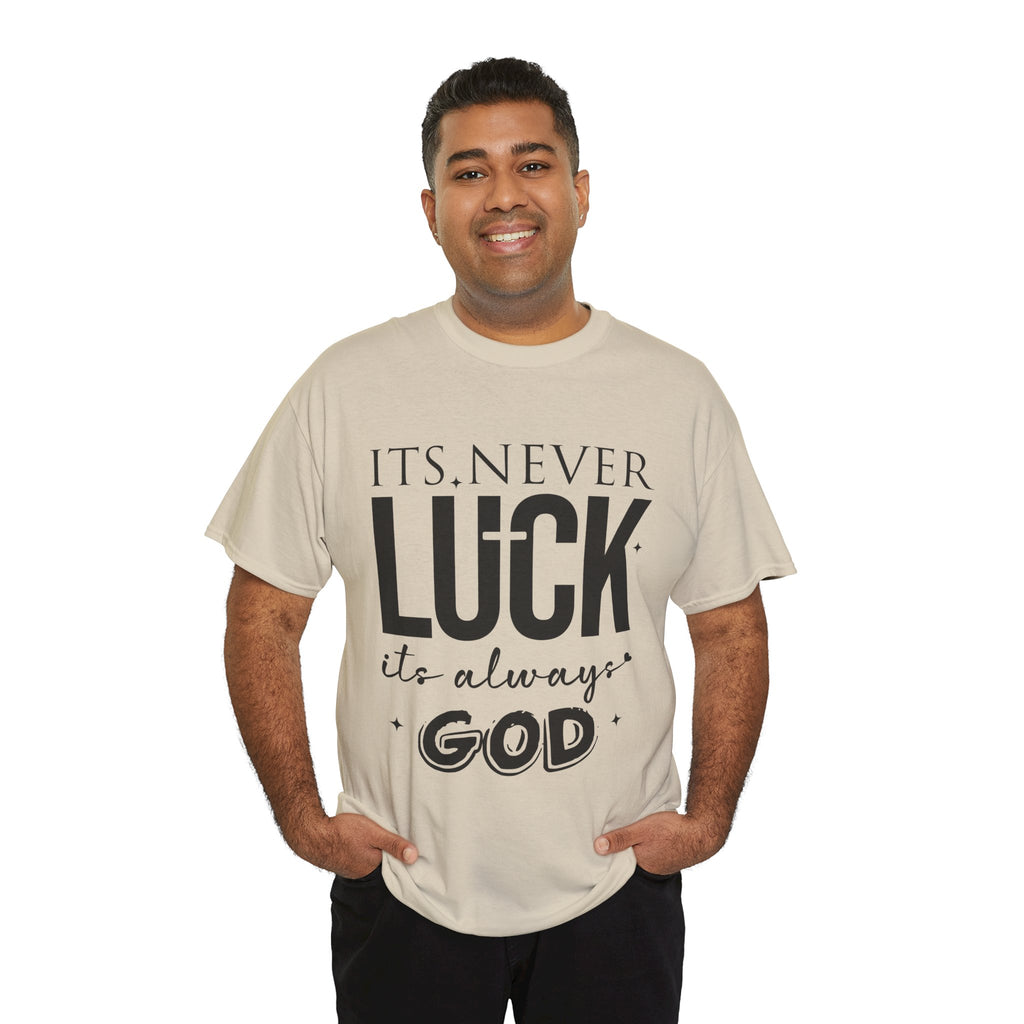 It's Never Luck, It's Always God Tee — Inspirational Christian Unisex Cotton T-Shirt