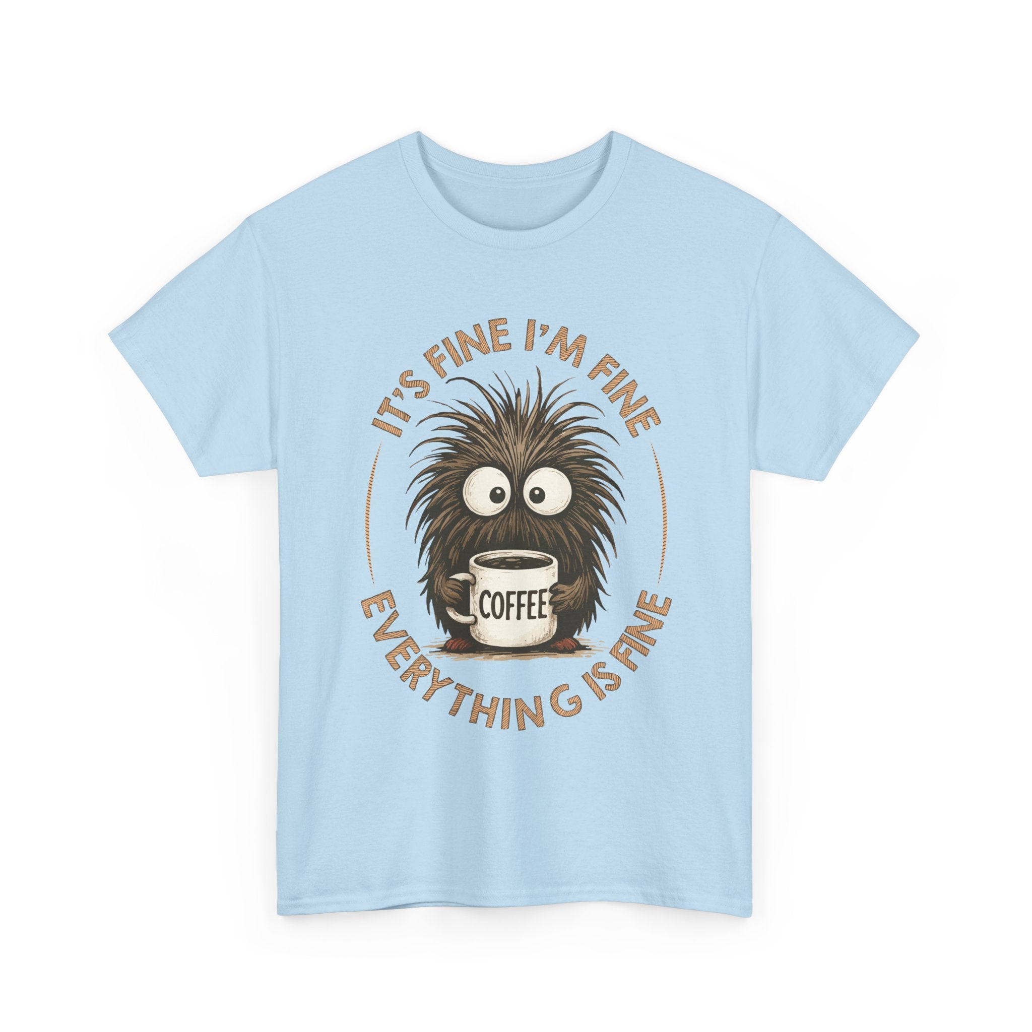 Funny Coffee Tee — “It’s fine I’m fine everything is fine” Fuzzy Creature Mug Unisex Cotton Tee