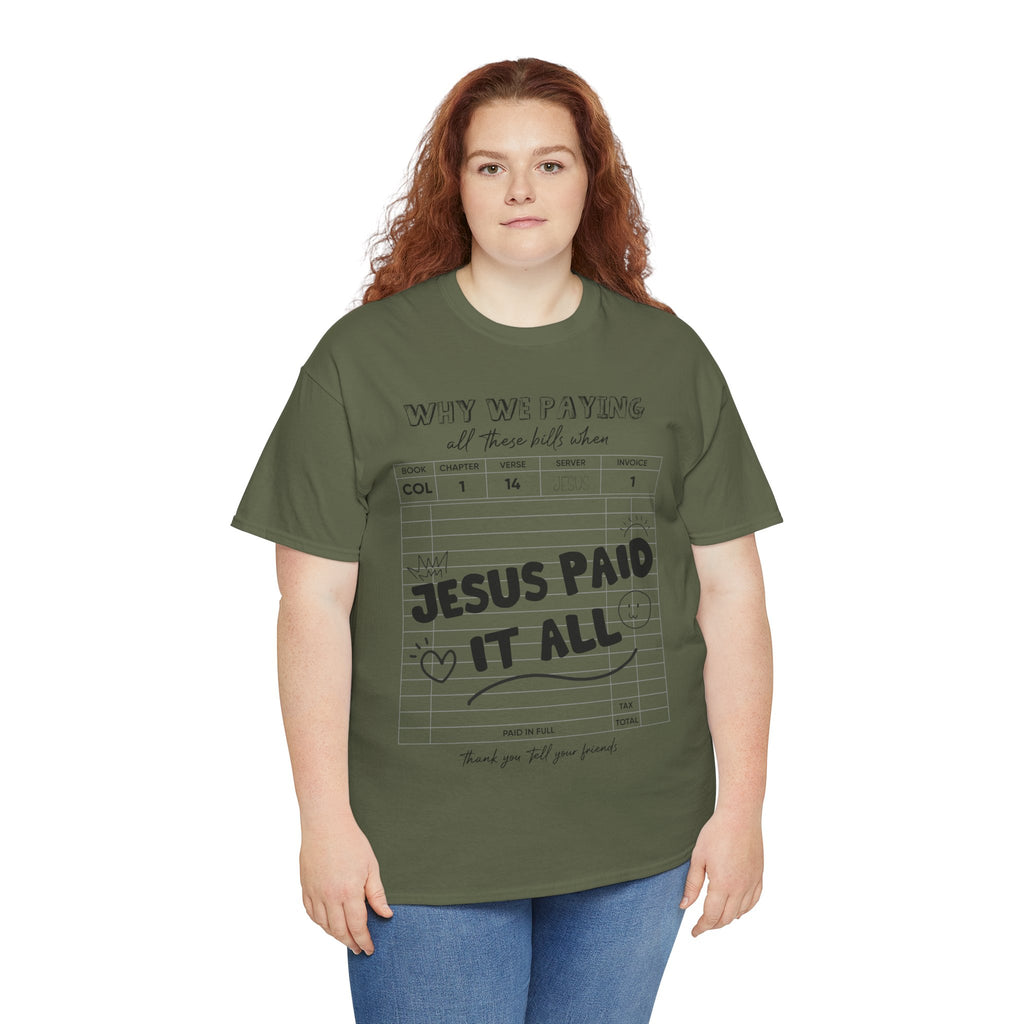 Christian Tee — “Why We Paying All These Bills When Jesus Paid It All” Receipt-Style Faith Shirt.Unisex Cotton Tee