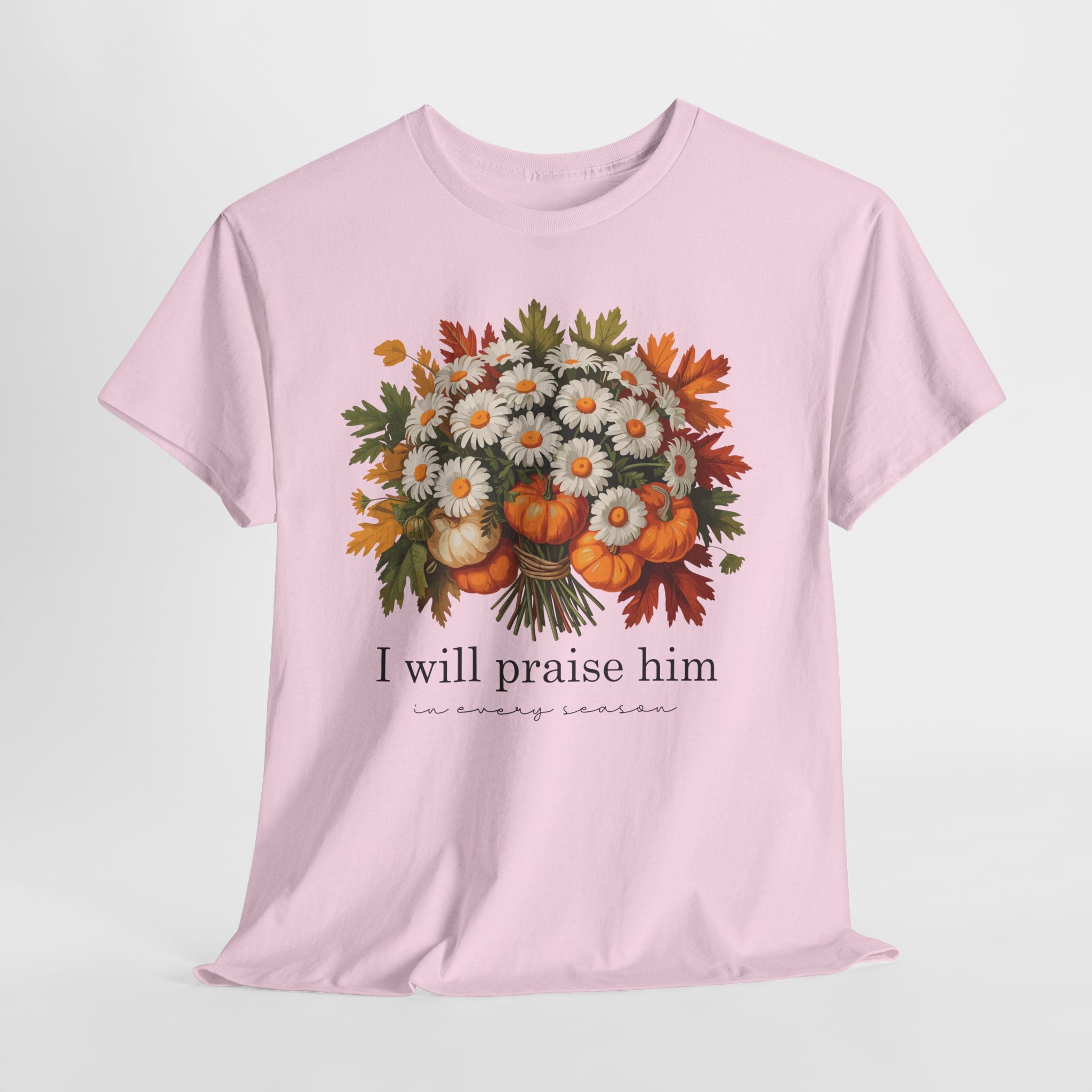 I Will Praise Him In Every Season Fall Floral Unisex Cotton Tee