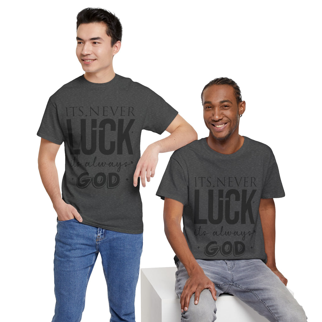 It's Never Luck, It's Always God Tee — Inspirational Christian Unisex Cotton T-Shirt