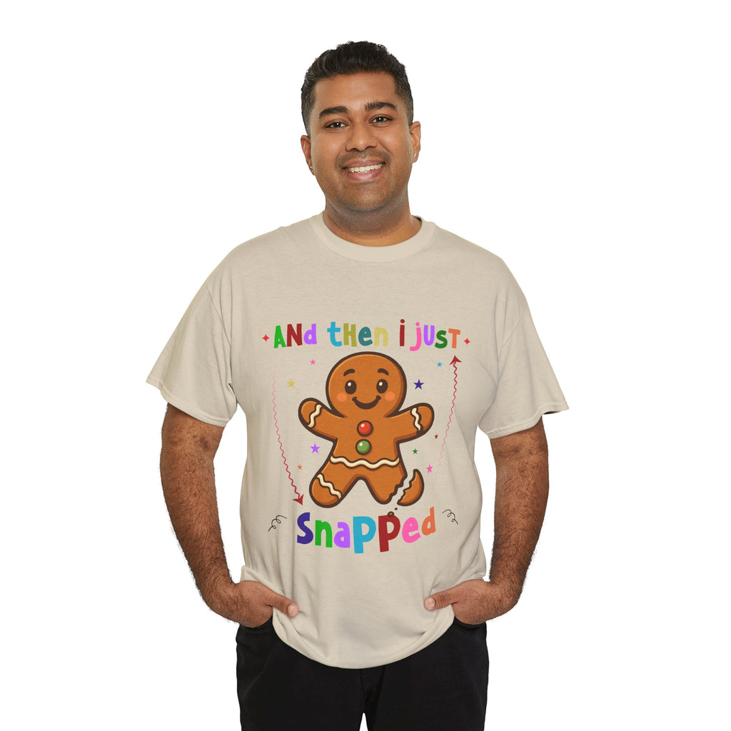 Gingerbread 'And Then I Just Snapped' Unisex Cotton T-Shirt