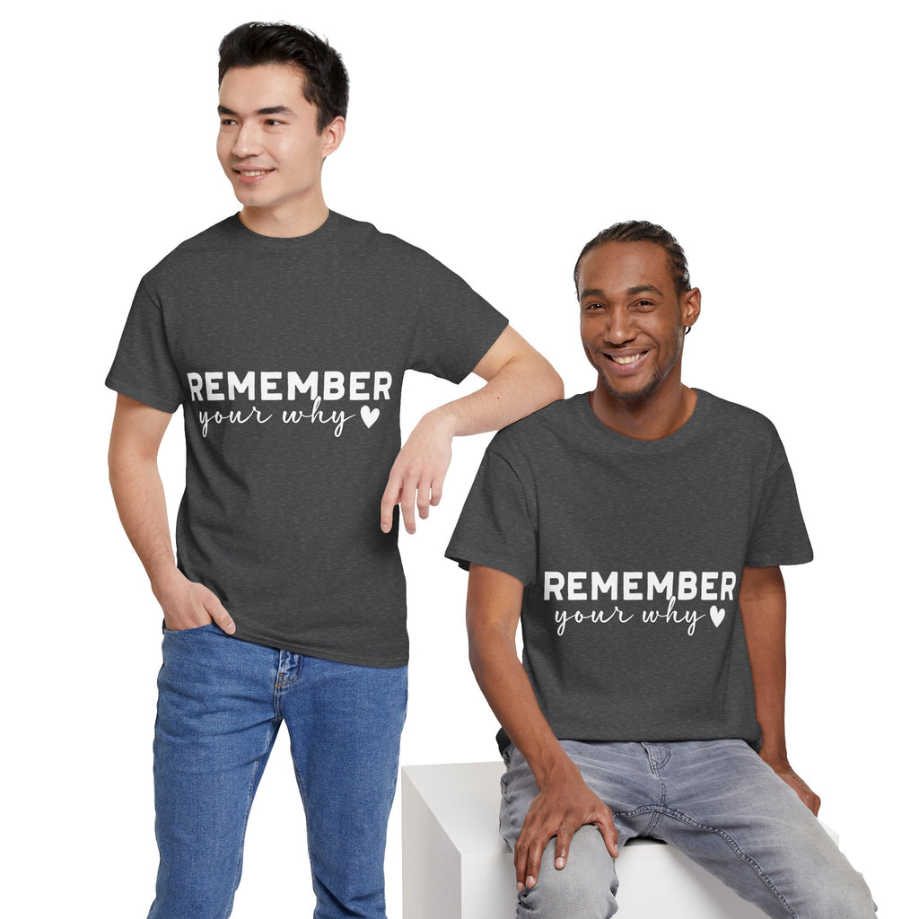 Remember Your Why Tee — Minimalist Heart Motivational Unisex Cotton Tshirt
