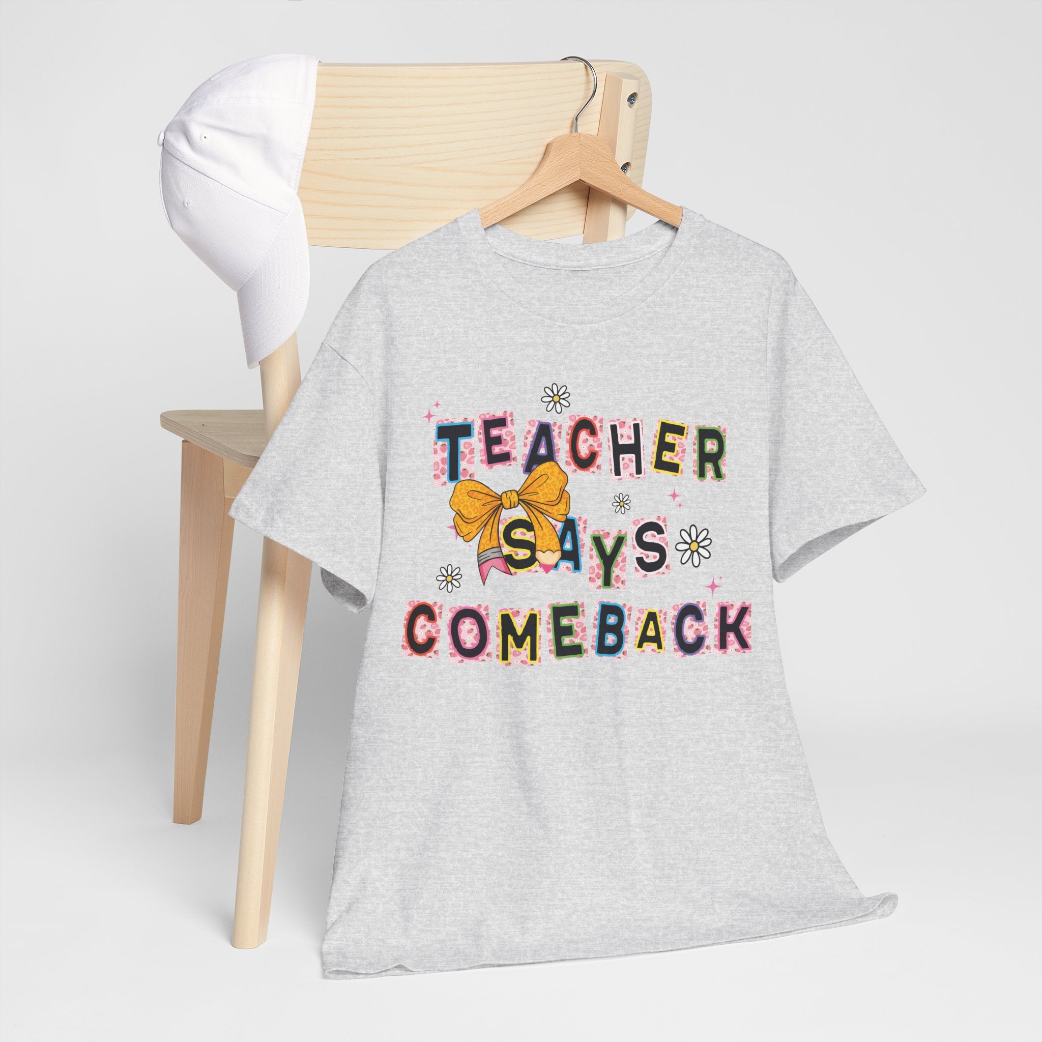 Teacher Says Comeback Unisex Tee